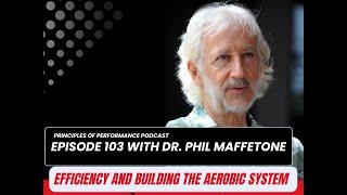 Podcast 103 - Efficiency and Building the Aerobic System with Dr  Phil Maffetone