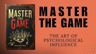 Master The Game :The Art of Psychological Influence (Audiobook)