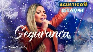 Francieli Santos - Segurança - Acústico 93 - Estações - Ao Vivo - 2023