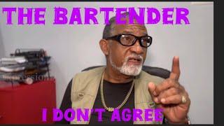 The Bartender - (4) I Don't Agree