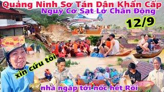 Khẩn Cấp Sơ Tán Dân Quảng Ninh nguy Cơ Sạt Lở Báo Động nhà ngập tới nốc lũ lụt miền Bắc