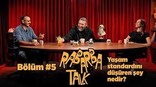 Yaşam Standardını Düşüren Şey Nedir? | Rabarba Talk #5 | Mesut Süre, Beyza Arslan, Nuri Çetin