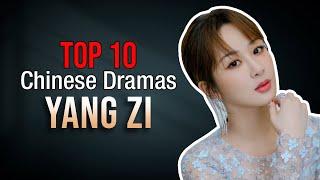 Top 10 Yang Zi Drama List | You Must Watch