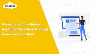 Generating Consolidated Printable Class Wise Strength Report on SchoolPad