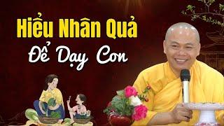 Nhân Quả Nhiều Đời Giữa Cha Mẹ Và Con Cái - Dạy Con Nên Nghe | Thầy Thích Minh Đạo