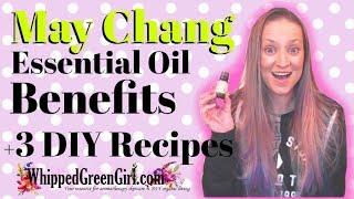 May Chang Essential Oil Benefits