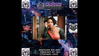 Heritage Hip Hop Podcast Ep. 134 Tiffany Jaye