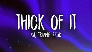 KSI - Thick Of It (feat. Trippie Redd) Lyrics