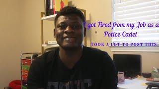 GOT FIRED AS A POLICE CADET FROM THE ACADEMY (GOODBYE POLICE WORLD)