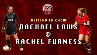 GETTING TO KNOW: RACHAEL LAWS AND RACHEL FURNESS | LFC Women