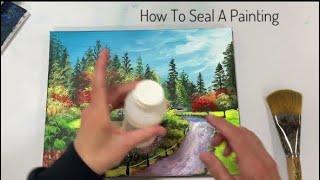 How To Seal An Acrylic Painting