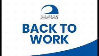 Back To Work Webinar | Warwick, RI | Technology Advisory Group