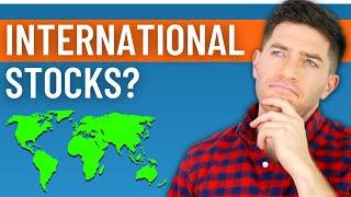 Should You Invest in International Stocks? Yes. Here's Why.