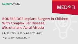 BONEBRIDGE Surgery in Children With Complex Ear Disease, Microtia, & Aural Atresia | SurgeryONLINE