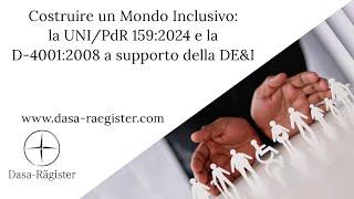 Costruire un Mondo Inclusivo: la UNI/PdR 159:2024 e la D-4001:2008 a supporto della DE&I