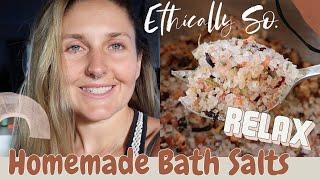 Make Your Own Relaxing Bath Salts with Ethically So.