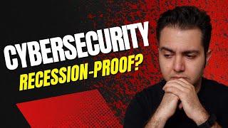 Cybersecurity is NOT Recession Proof