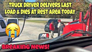 Breaking News! Truck Driver Delivers Last Load & Dies At Rest Area  Please Share Truck Drivers