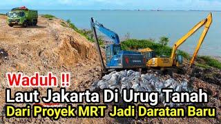 Waduh‼️Laut Jakarta Di Urug Tanah Dari Proyek MRT Jadi Daratan Baru