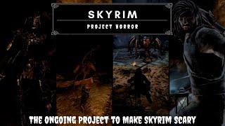 Project Horror, Making Skyrim Scary With Mods