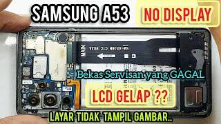 SAMSUNG A53 NO DISPLAY ‼ LAYAR LCD GELAP ‼ TIDAK ADA TAMPILAN GAMBAR ‼