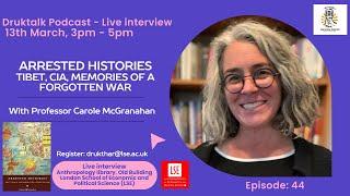 Arrested Histories:Tibet, CIA, Memories of a forgotten War - Professor Carole McGranahan LSE,London