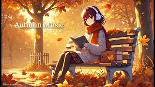 Playlist / Fall is coming Autumn/ Study, Meditation A good song to listen to when you concentrate