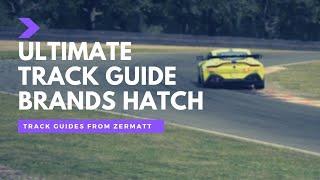 Ultimate Track Guide Series | GT4 | Brands Hatch | Assetto Corsa Competizione