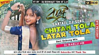 Chitan Tola Latar Tola Santali Dj 2024 : Desi Dabung Mix : Dj Bablu MB Dj Biswajit BH