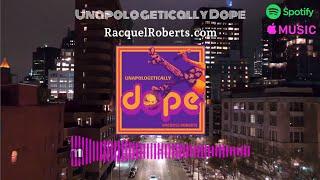 Unapologetically Dope - Official Lyric Video - Racquel Roberts