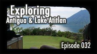 Adventure Travel Guatemala - Exploring Antigua and Lake Atitlan (Tim and Kelsey get lost Ep 032)