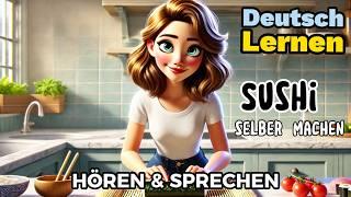 Deutsch Lernen| Sushi selber machen| Sprechen & Hören| Deutschkurs| Geschichte & Wortschatz