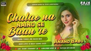 Dj#Chalao_Na_Naino_Se_Baan_Re Instagram_Treanding Song Hard_Toing_Bass #Anand_Babu_Hitech_Lakhisarai