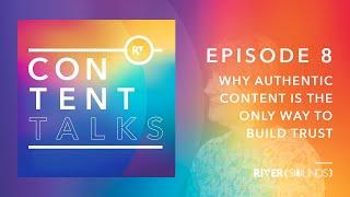 Episode 8 - Why authentic content is the only way to build trust