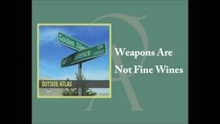 Outside Atlas - Weapons Are Not Fine Wines