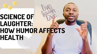 The Science of Laughter: How Humor Affects Health"