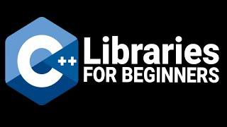 C++ Libraries For Beginners