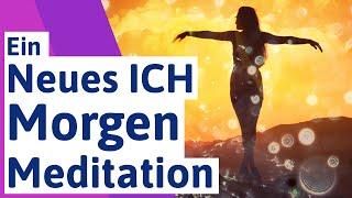  Morgenmeditation: Ein neues ICH - 10 Minuten (kurz) - moderne Spiritualität (deutsch)