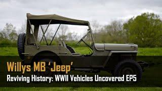 Reviving History: Willys MB Jeep |  WWII Vehicles Uncovered - Ep. 5