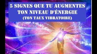 5 signes que tu augmentes ton niveau d'énergie (ton taux vibratoire). Montée en vibrations