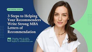 3 Steps to Helping Your Recommenders Write Strong MBA Letters of Recommendation