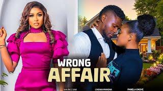 WRONG AFFAIRS-PAMELA OKOYE, MAURICE SAM, TOOSWEET ANNAN, CHIOMA NWAOHA, SHAZNAY OKAWA