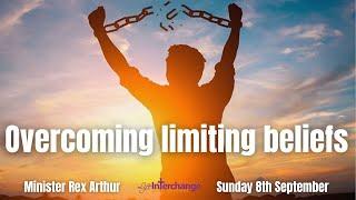 Overcoming limiting beliefs - Minister Rex Arthur