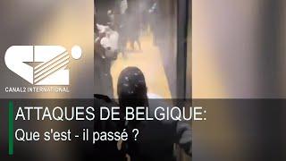 ATTAQUES DE BELGIQUE: Que s'est - il passé ?