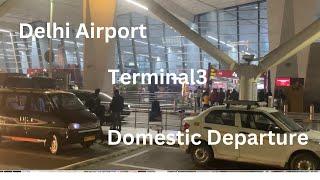 IGI Delhi Airport | Terminal 3 | Domestic Departure | Complete Guide