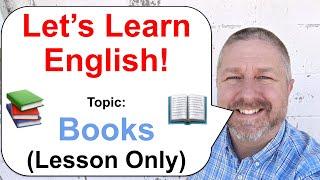 Let's Learn English! Topic: Books!  (Lesson Only)