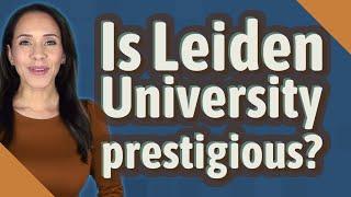 Is Leiden University prestigious?
