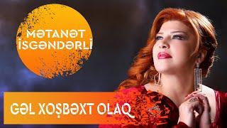 Metanet İsgenderli - Gel Xosbext Olaq