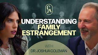 Why Family Estrangement Happens & How To Fix It | Dr. Joshua Coleman, PhD