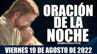 Oración de la Noche de hoy VIERNES 19 DE AGOSTO de 2022| Oración Católica